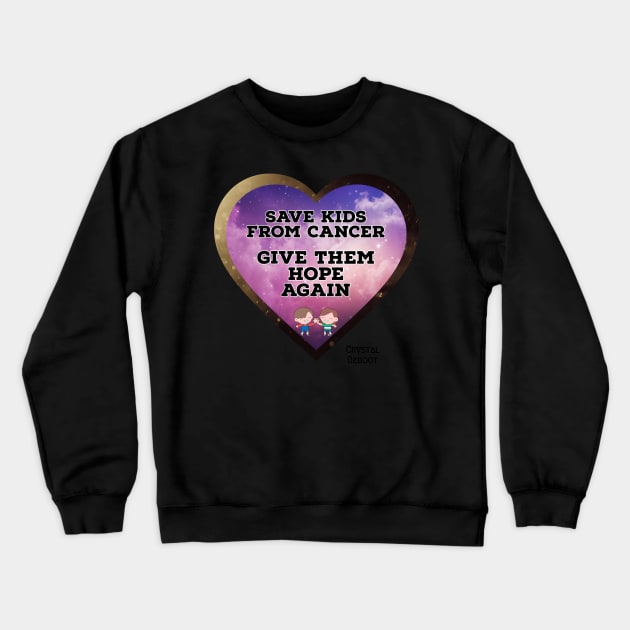 Save Kids From Cancer Crewneck Sweatshirt by Crystal Reboot